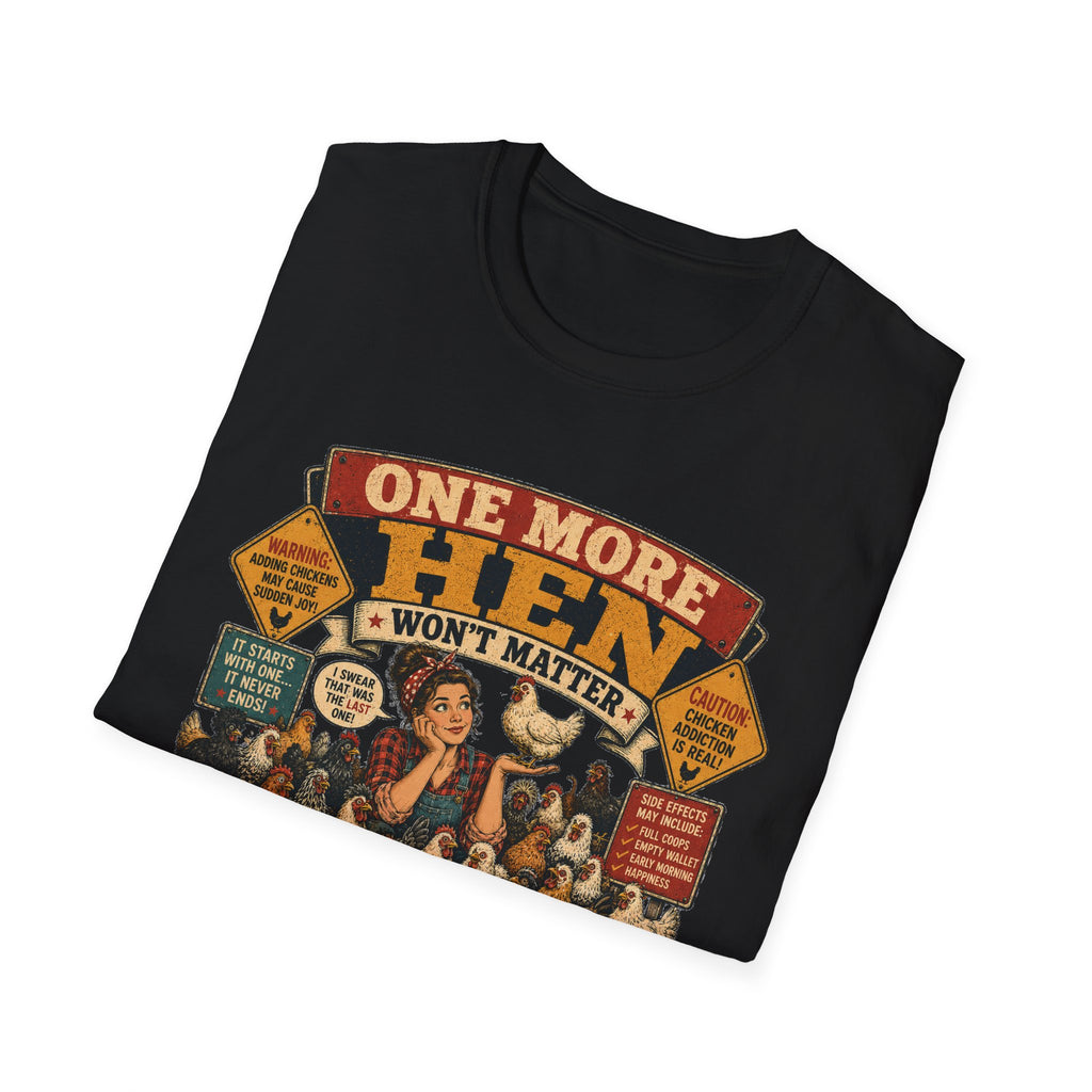 One More Hen Won't Matter T-Shirt — Chicken Addict Graphic Tee