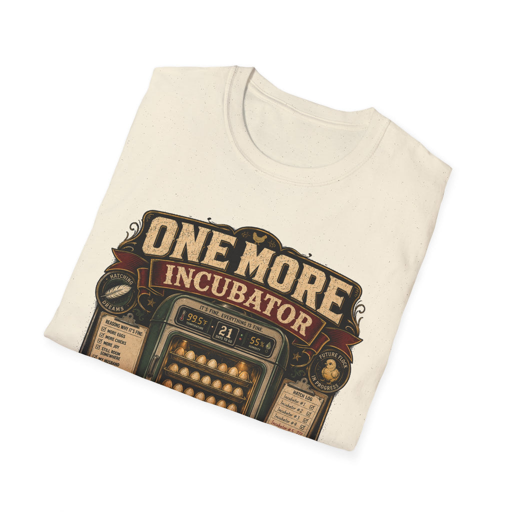 One More Incubator Won't Matter T-Shirt — Funny Hatching Addict Tee