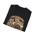 Life Is Better With a Pet Turkey Tee — Forever Flock Family