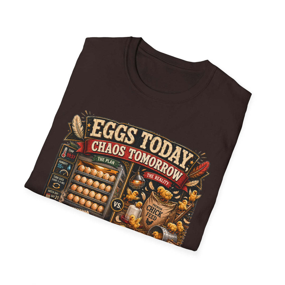 Eggs Today Chaos Tomorrow Hatching T-Shirt — Funny Incubator Season Tee