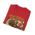 Too Fast for Thanksgiving Turkey T-Shirt — Not Today Funny Holiday Tee