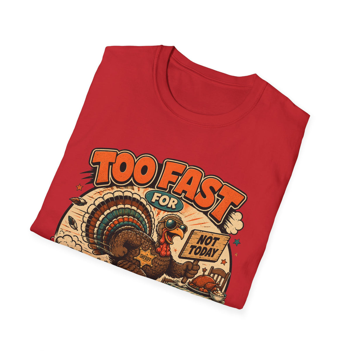 Too Fast for Thanksgiving Turkey T-Shirt — Not Today Funny Holiday Tee