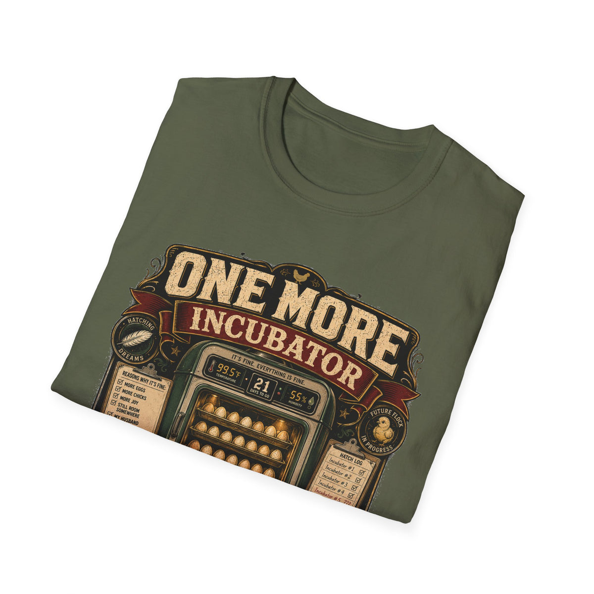 One More Incubator Won't Matter T-Shirt — Funny Hatching Addict Tee