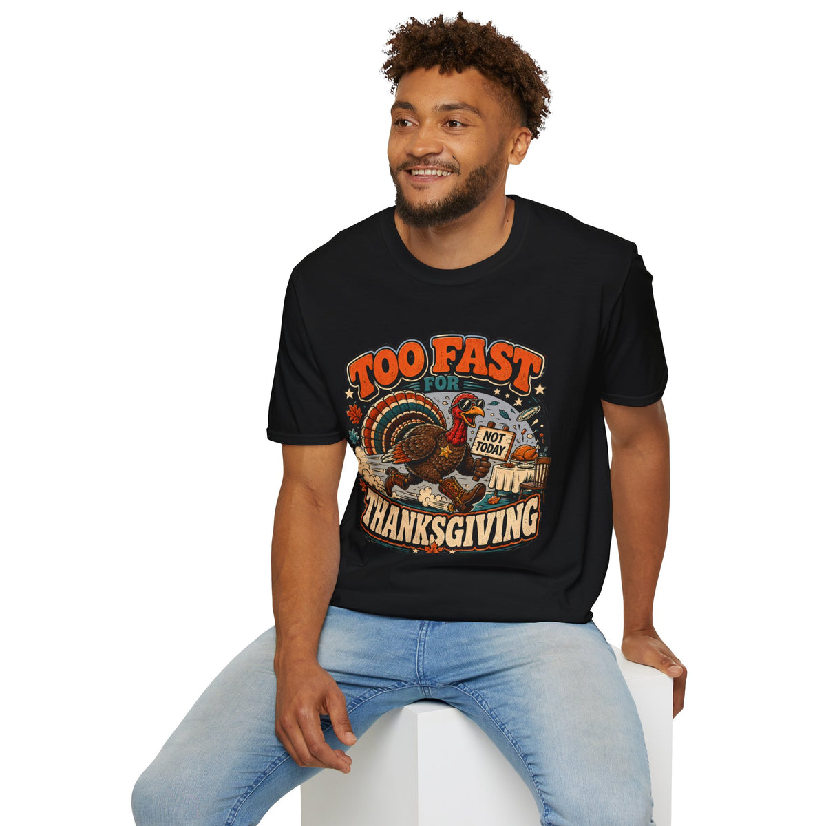 Too Fast for Thanksgiving Turkey T-Shirt — Not Today Funny Holiday Tee V2