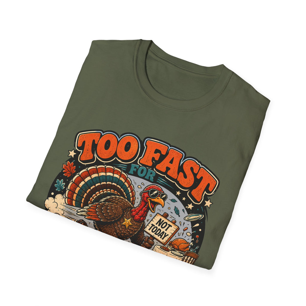 Too Fast for Thanksgiving Turkey T-Shirt — Not Today Funny Holiday Tee V2