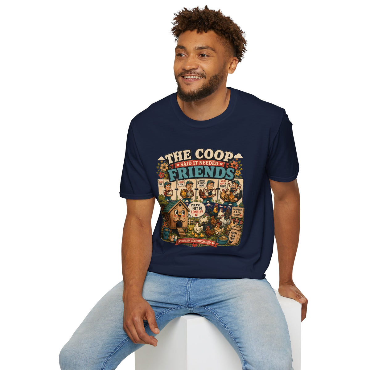 The Coop Said It Needed Friends T-Shirt — Mission Accomplished Tee