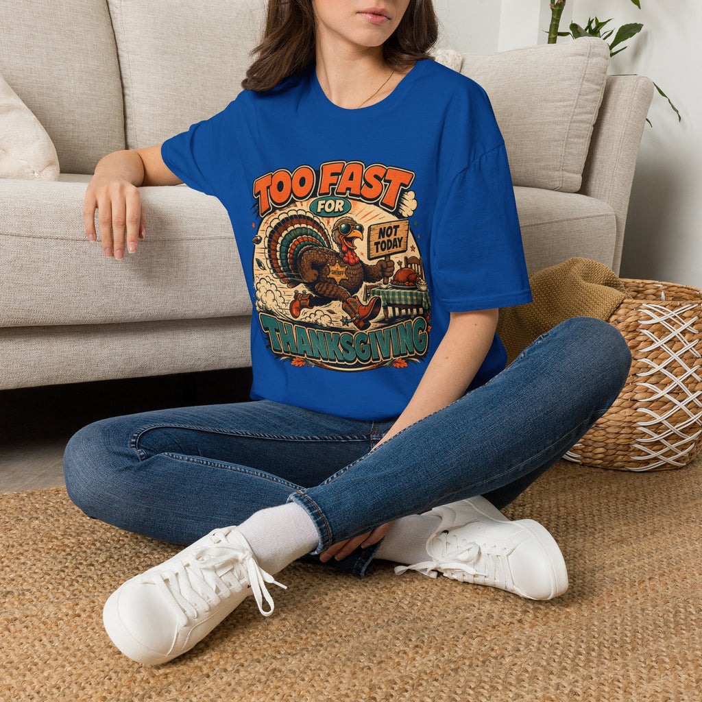 Too Fast for Thanksgiving Turkey T-Shirt — Not Today Funny Holiday Tee