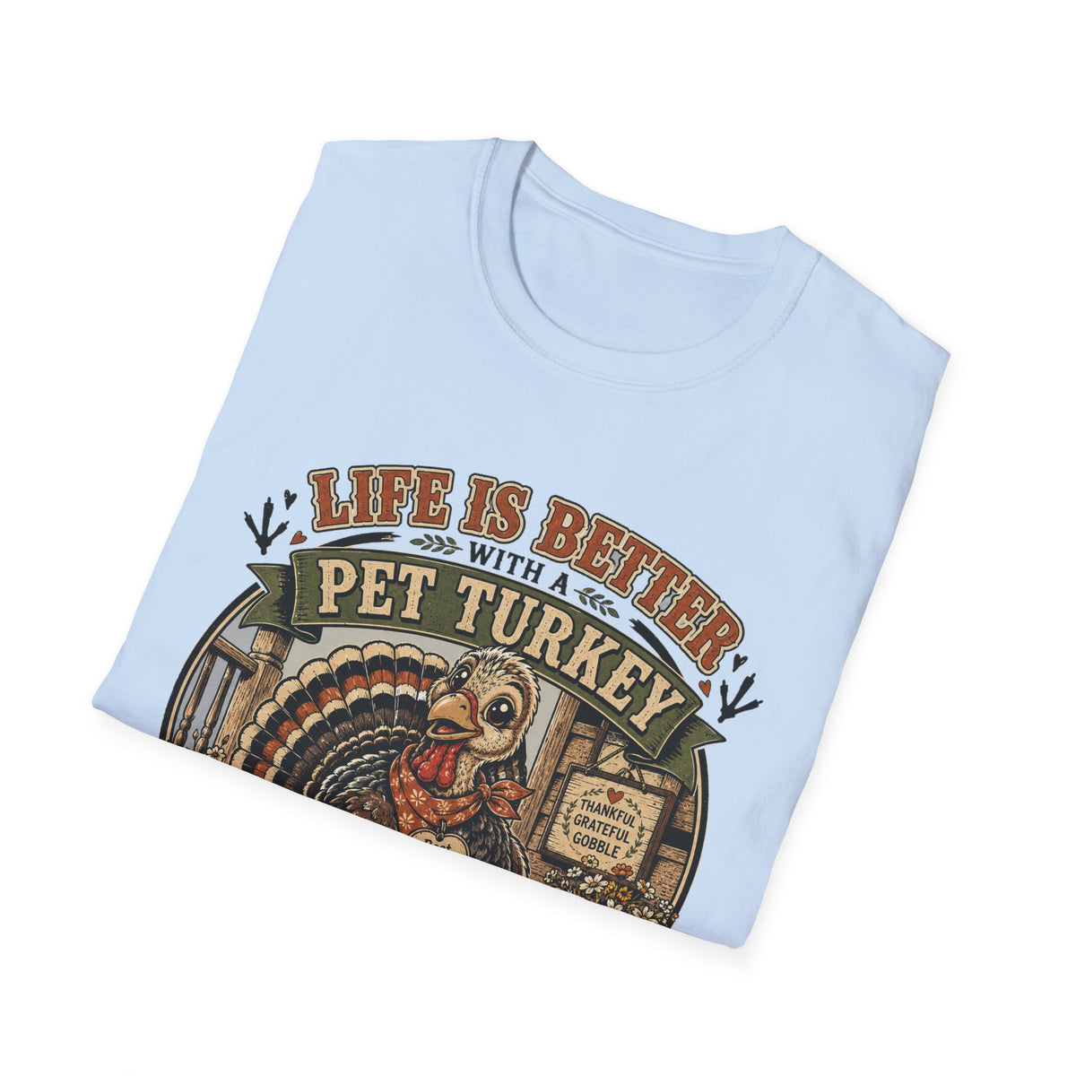Life Is Better With a Pet Turkey Tee — Best Feathered Friend