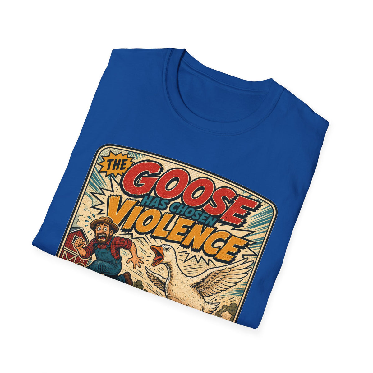 The Goose Has Chosen Violence T-Shirt — Funny Farmyard Chaos Tee