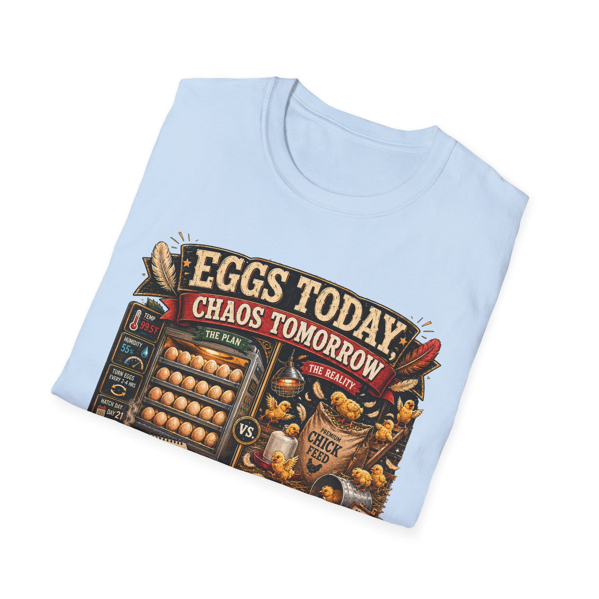 Eggs Today Chaos Tomorrow Hatching T-Shirt — Funny Incubator Season Tee
