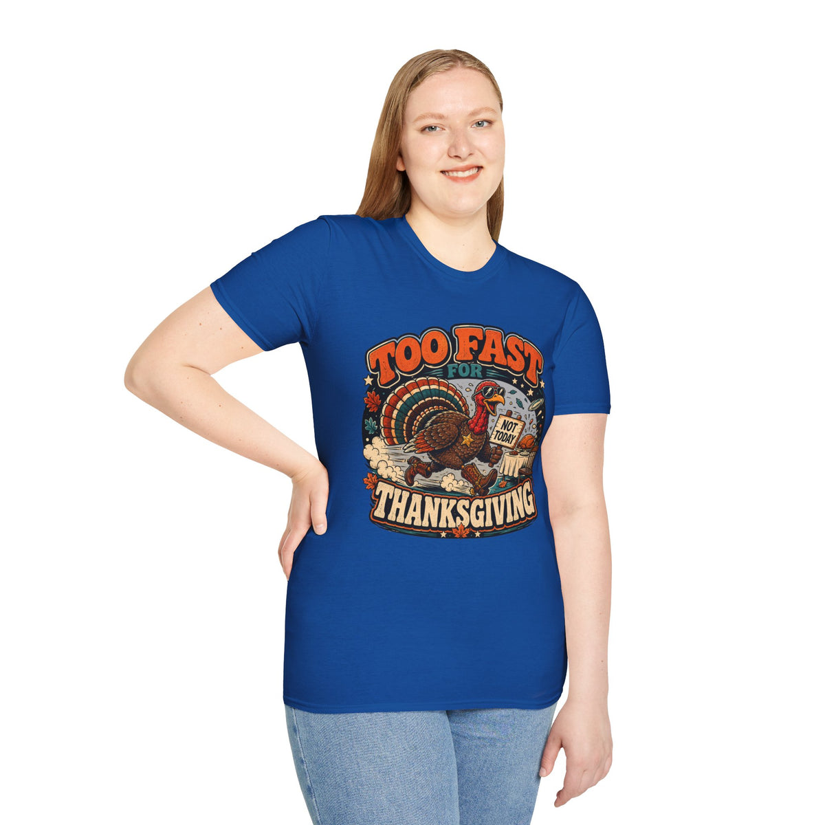 Too Fast for Thanksgiving Turkey T-Shirt — Not Today Funny Holiday Tee V2