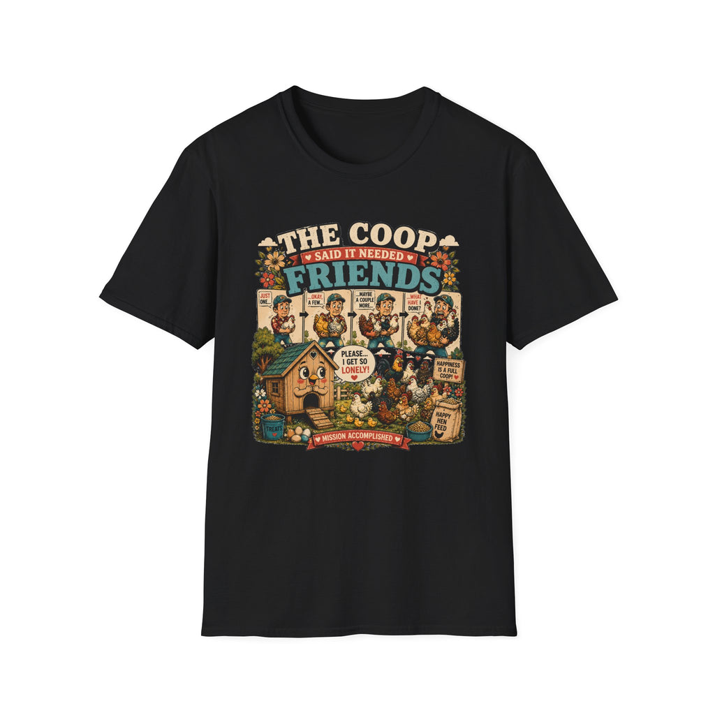 The Coop Said It Needed Friends T-Shirt — Mission Accomplished Tee