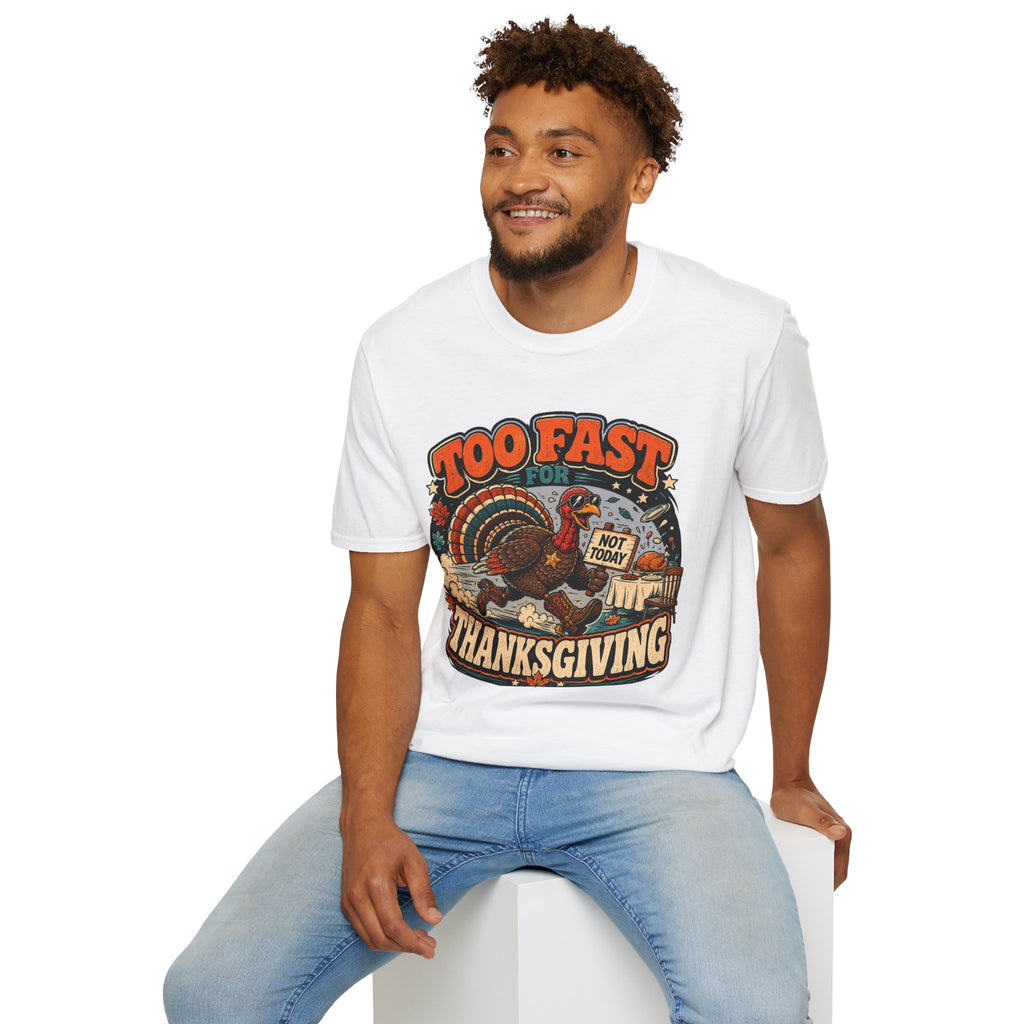 Too Fast for Thanksgiving Turkey T-Shirt — Not Today Funny Holiday Tee V2