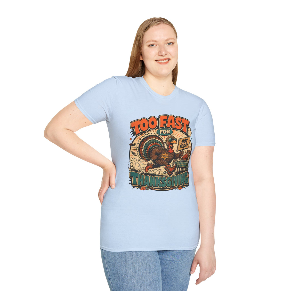 Too Fast for Thanksgiving Turkey T-Shirt — Not Today Funny Holiday Tee
