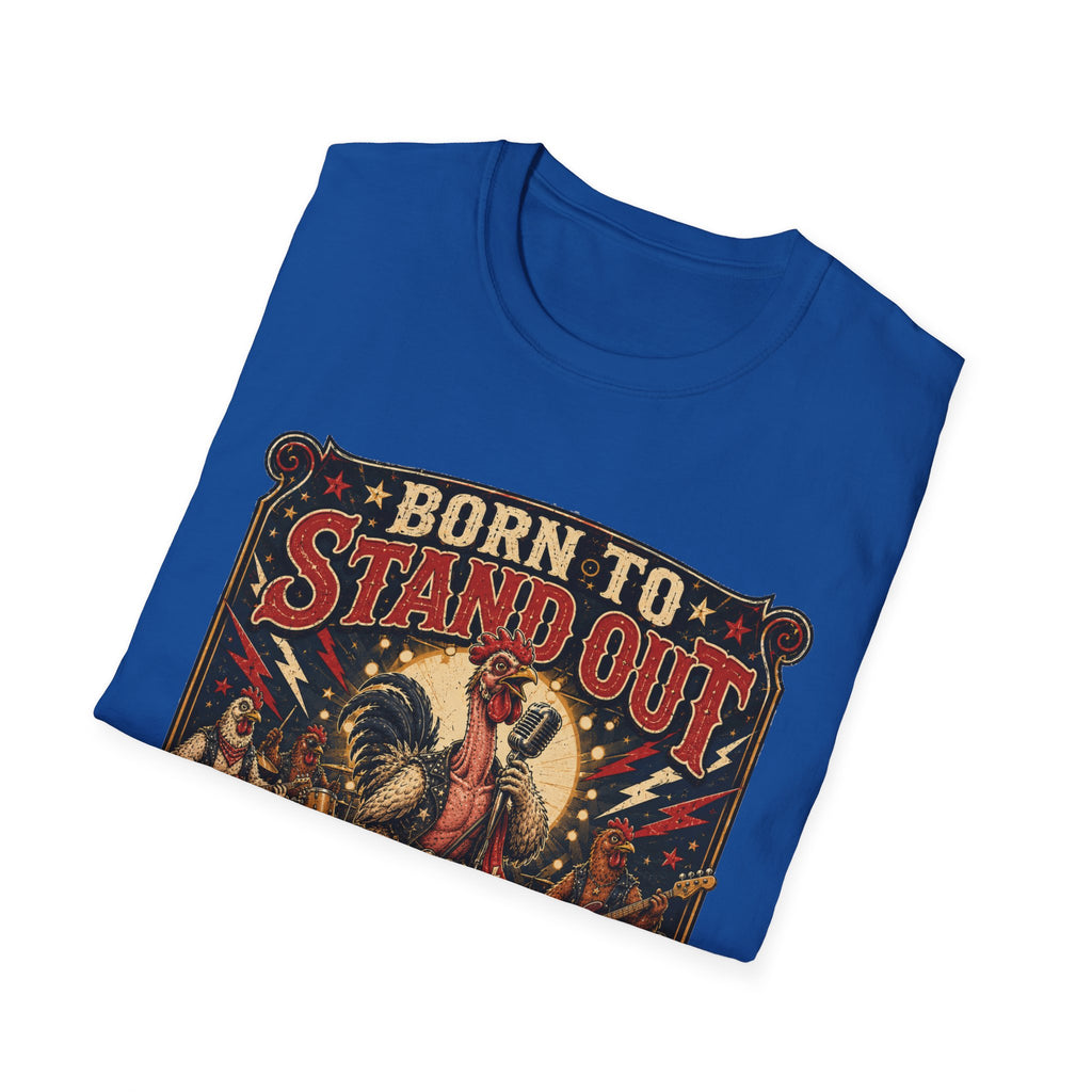 Born to Stand Out Rock Band T-Shirt — Rock Band Naked Neck Rooster Tee