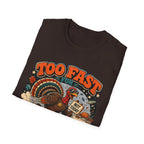 Too Fast for Thanksgiving Turkey T-Shirt — Not Today Funny Holiday Tee V2
