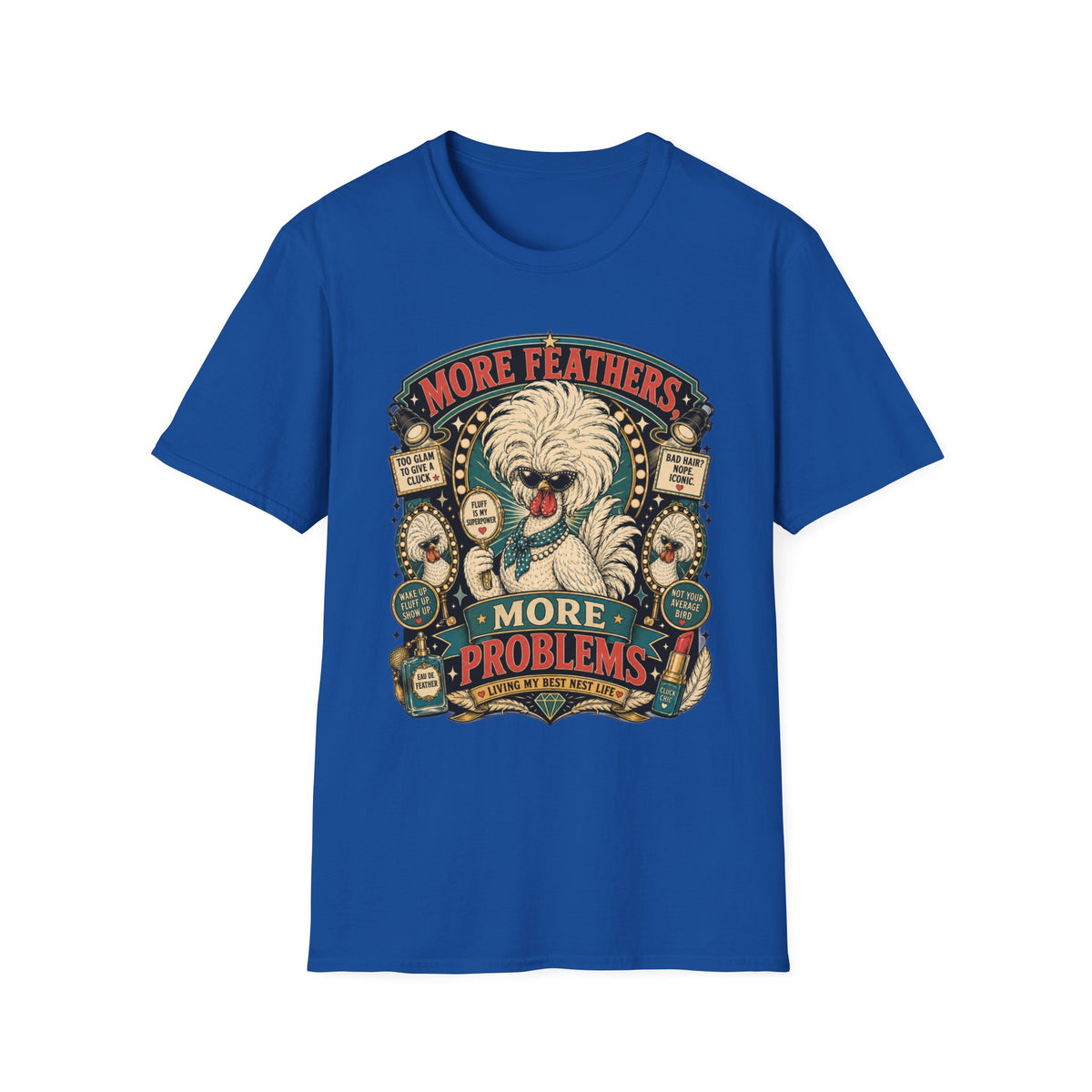 More Feathers, More Problems Polish Chicken T-Shirt — Glam Hen Living Her Best Nest Life Tee