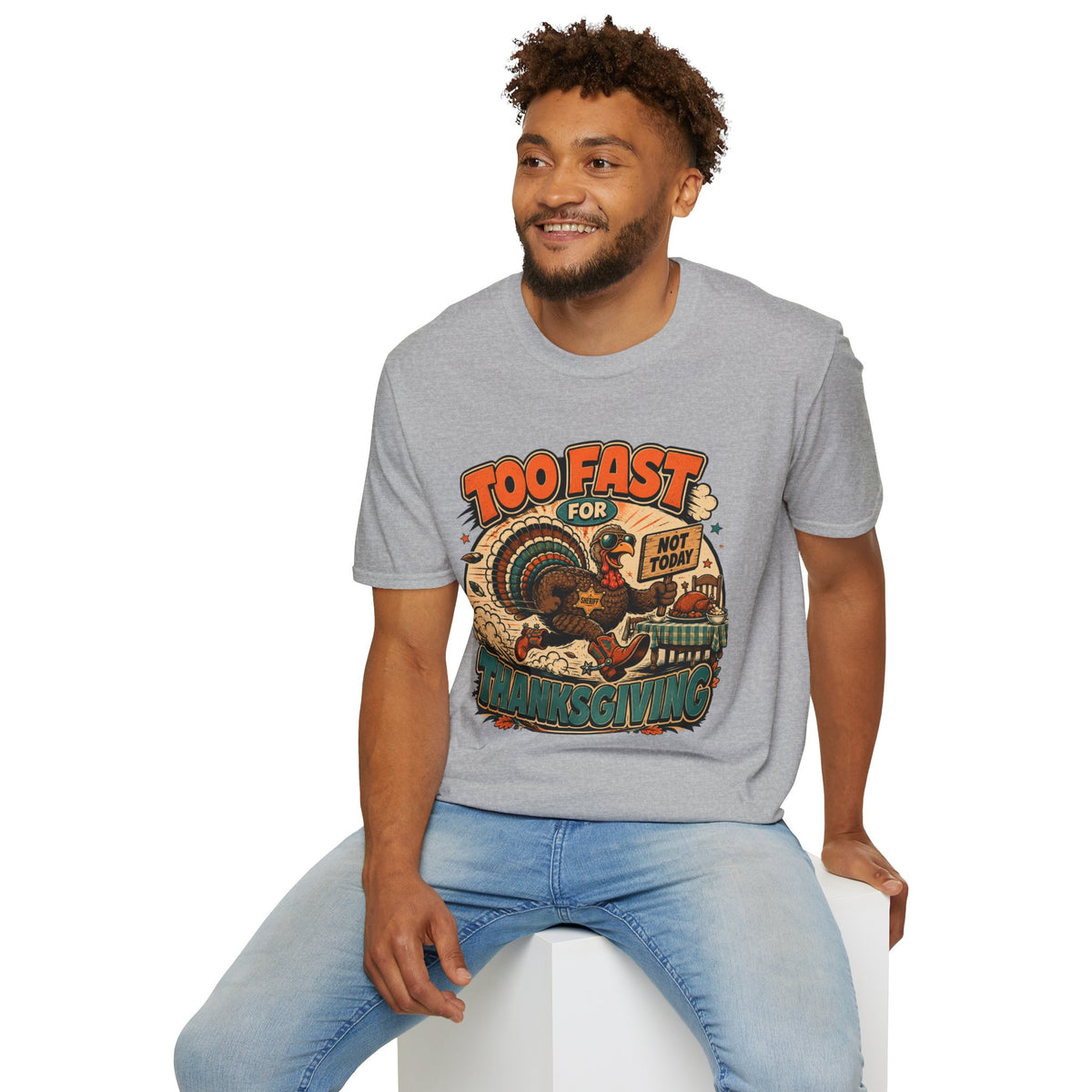 Too Fast for Thanksgiving Turkey T-Shirt — Not Today Funny Holiday Tee