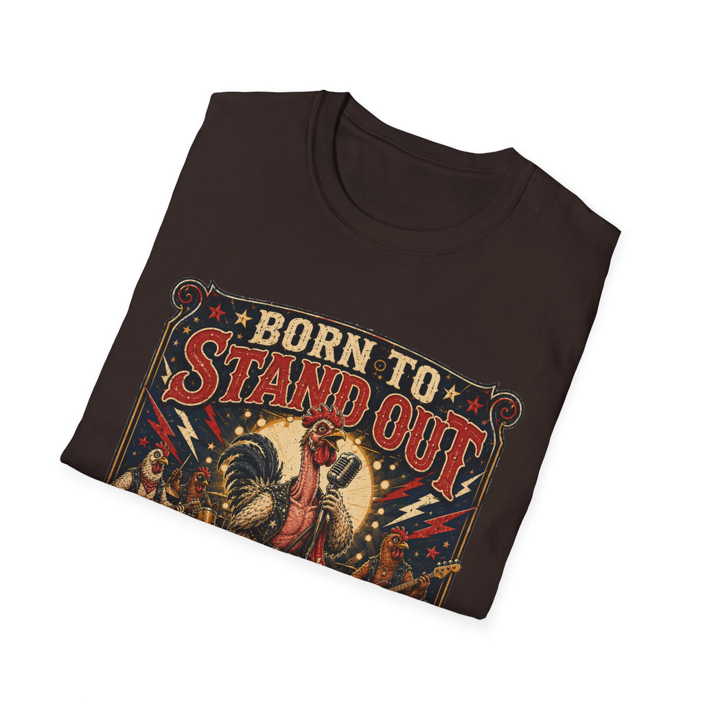 Born to Stand Out Rock Band T-Shirt — Rock Band Naked Neck Rooster Tee