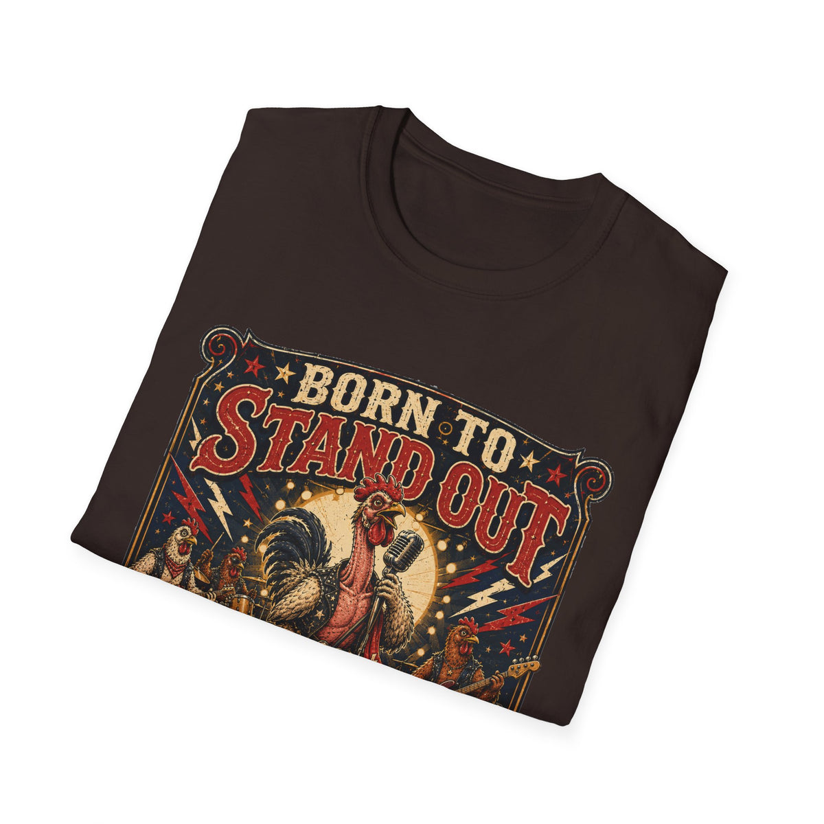 Born to Stand Out Rock Band T-Shirt — Rock Band Naked Neck Rooster Tee