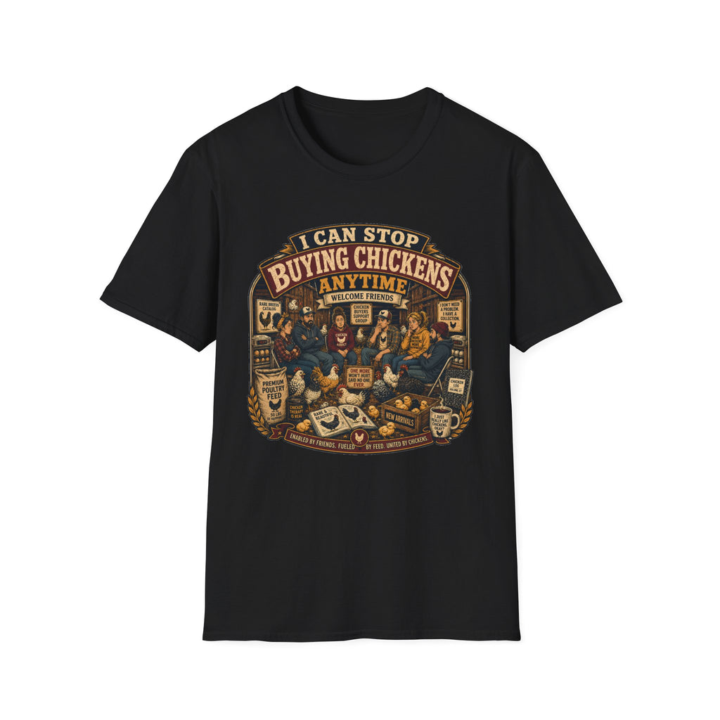 I Can Stop Buying Chickens Anytime T-Shirt — Support Group Graphic Tee