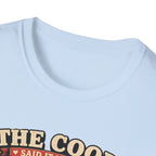 The Coop Said It Needed Friends T-Shirt — Mission Accomplished Tee