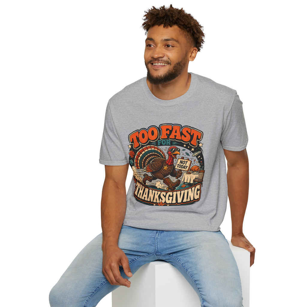 Too Fast for Thanksgiving Turkey T-Shirt — Not Today Funny Holiday Tee V2
