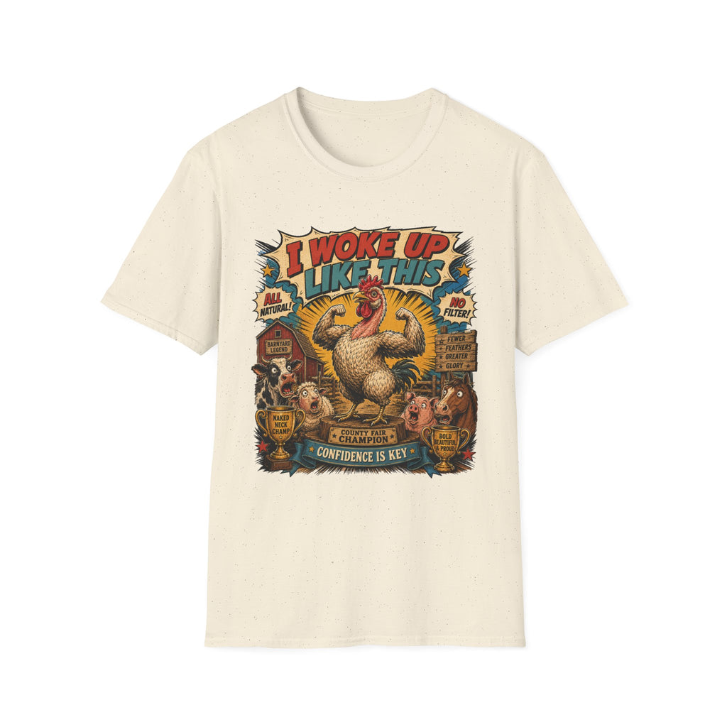 I Woke Up Like This Confidence T-Shirt — Naked Neck Rooster Tee