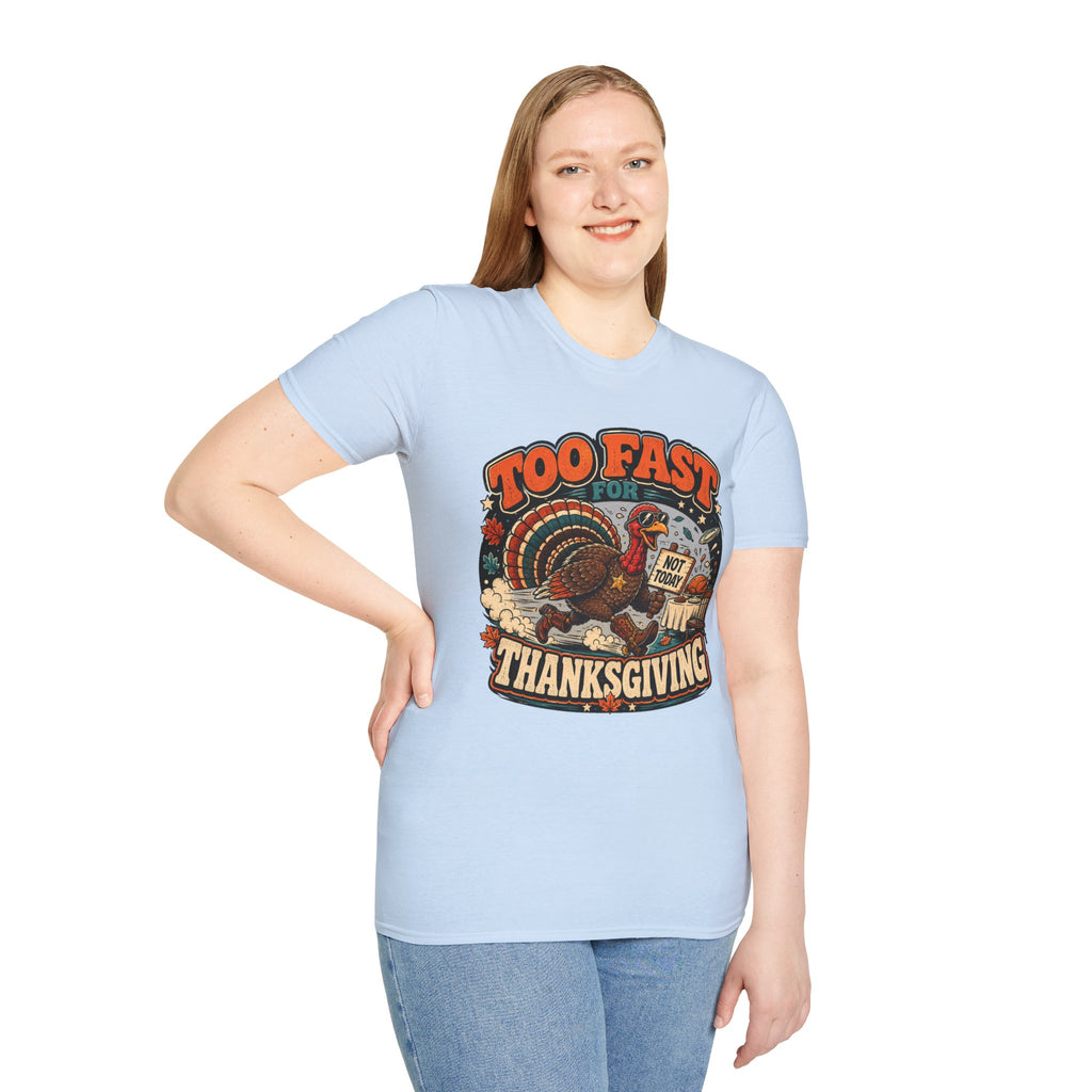 Too Fast for Thanksgiving Turkey T-Shirt — Not Today Funny Holiday Tee V2