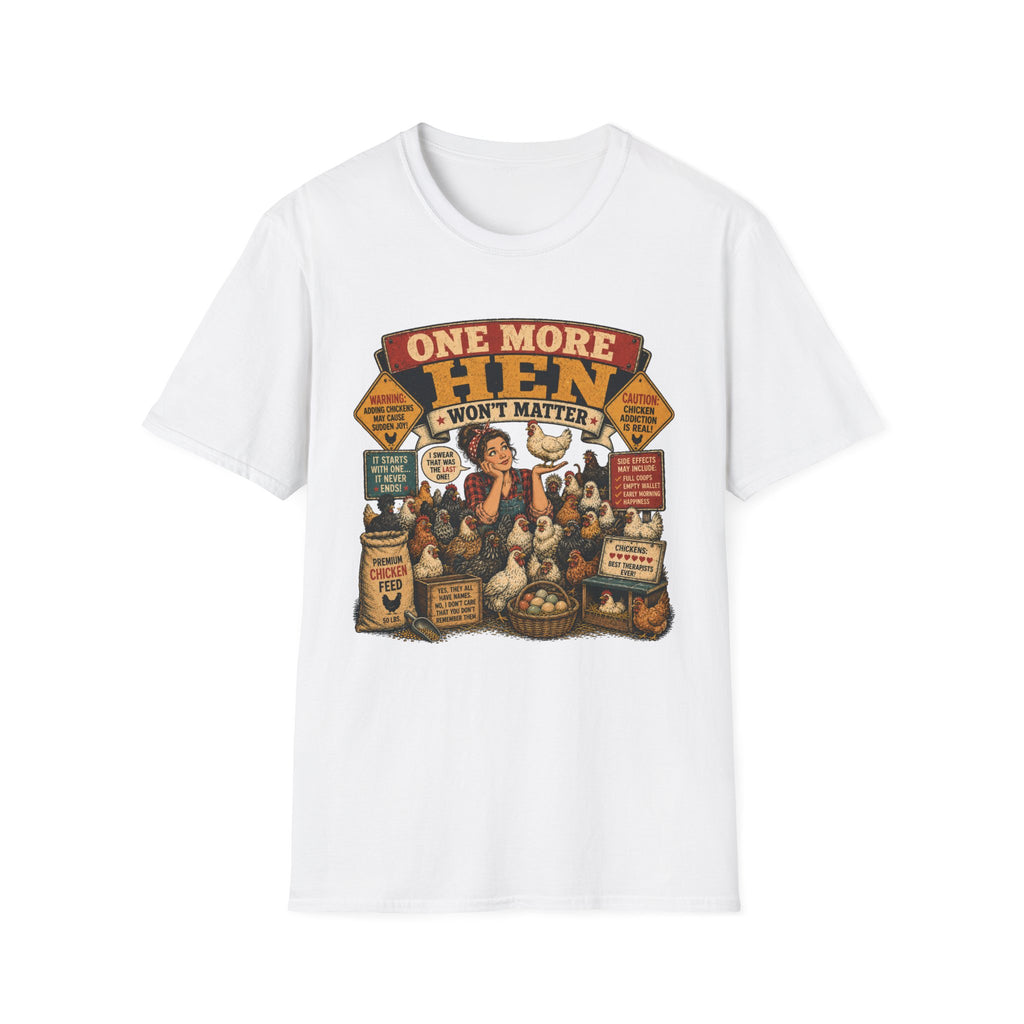 One More Hen Won't Matter T-Shirt — Chicken Addict Graphic Tee