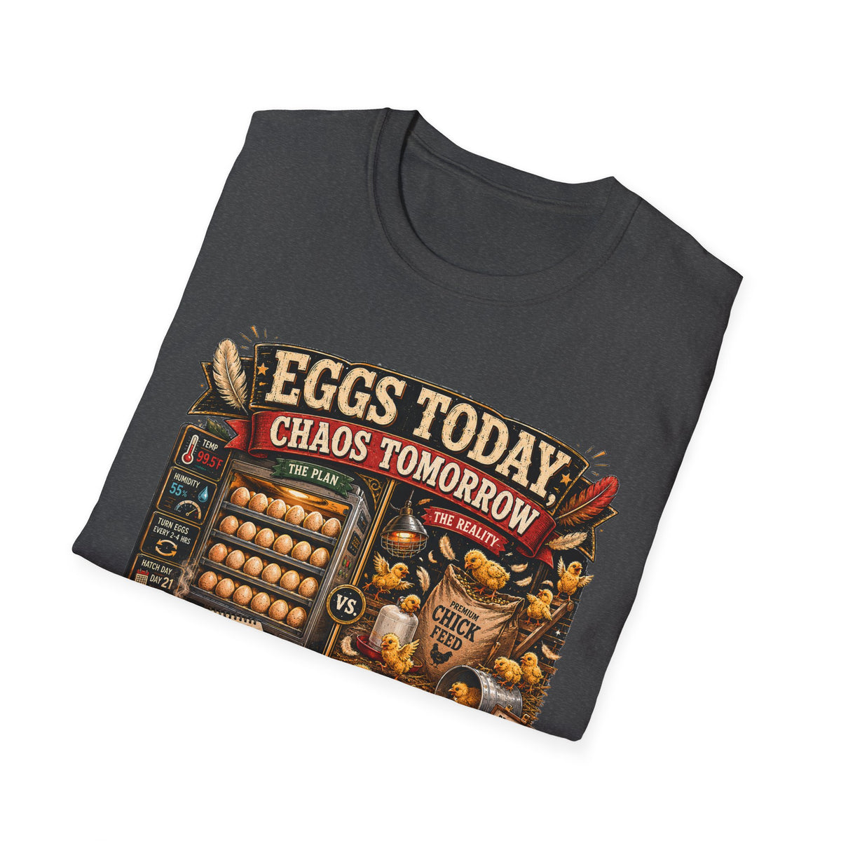 Eggs Today Chaos Tomorrow Hatching T-Shirt — Funny Incubator Season Tee