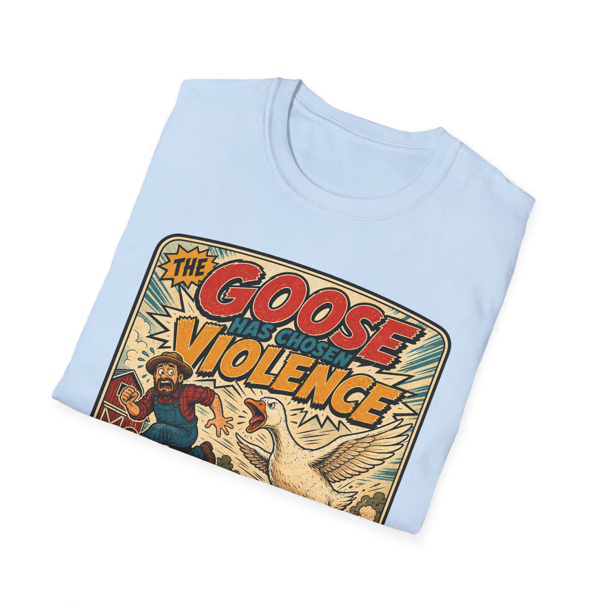 The Goose Has Chosen Violence T-Shirt — Funny Farmyard Chaos Tee
