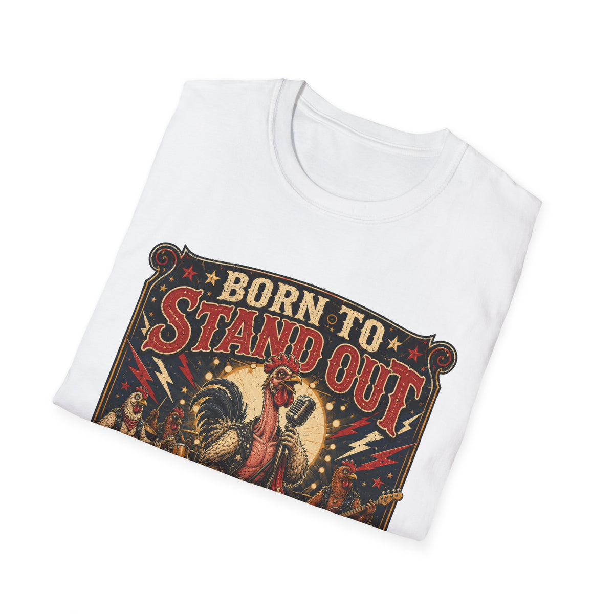 Born to Stand Out Rock Band T-Shirt — Rock Band Naked Neck Rooster Tee