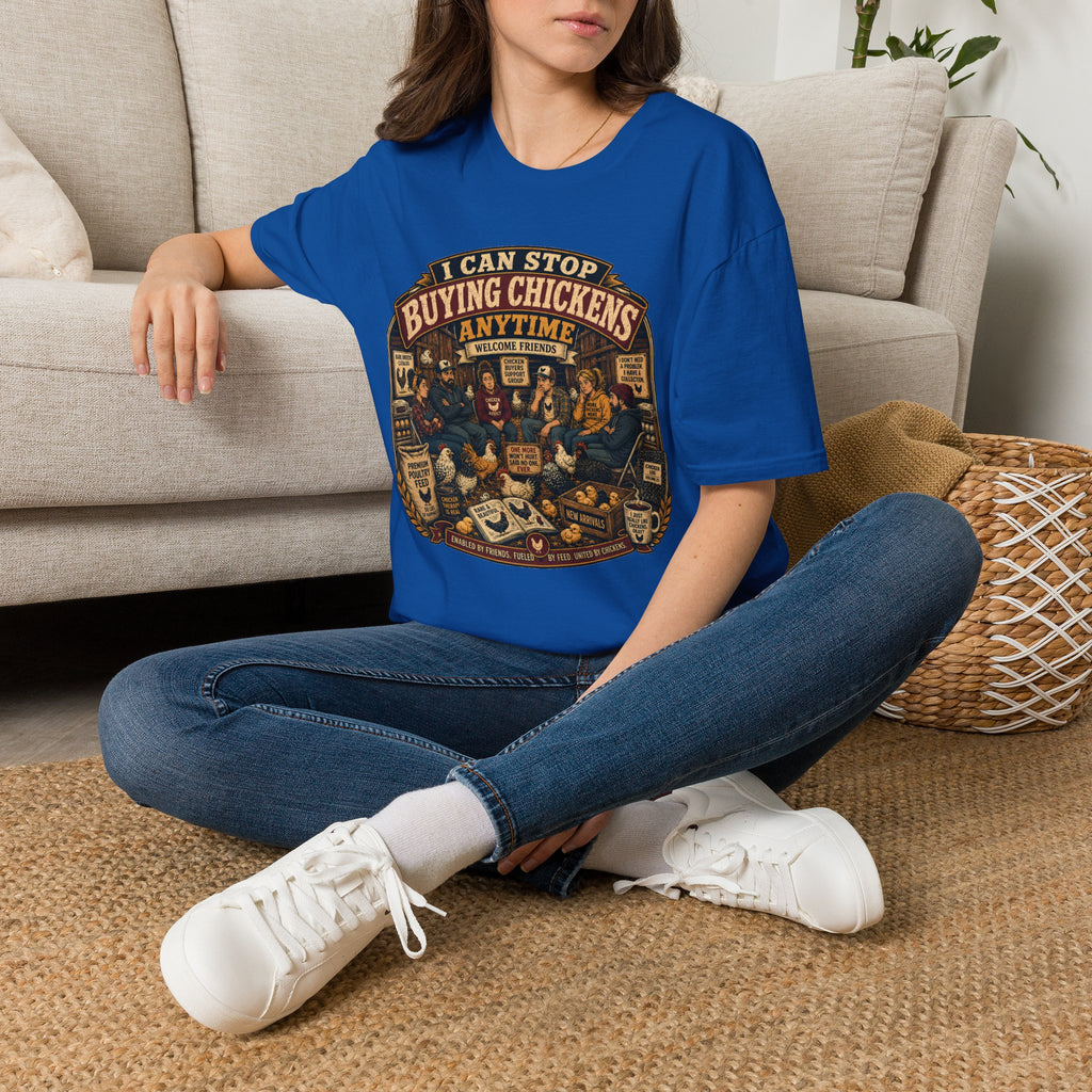 I Can Stop Buying Chickens Anytime T-Shirt — Support Group Graphic Tee