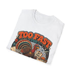 Too Fast for Thanksgiving Turkey T-Shirt — Not Today Funny Holiday Tee V2