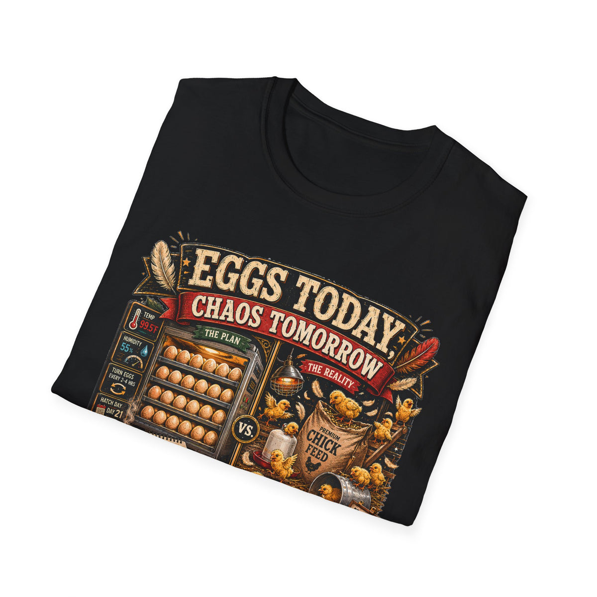 Eggs Today Chaos Tomorrow Hatching T-Shirt — Funny Incubator Season Tee