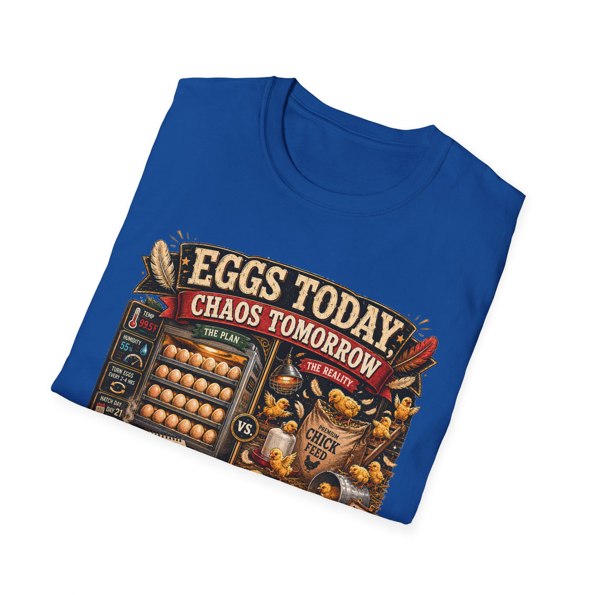 Eggs Today Chaos Tomorrow Hatching T-Shirt — Funny Incubator Season Tee