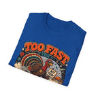 Too Fast for Thanksgiving Turkey T-Shirt — Not Today Funny Holiday Tee V2