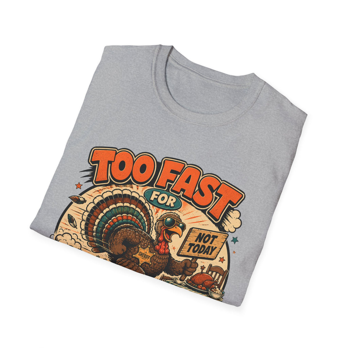 Too Fast for Thanksgiving Turkey T-Shirt — Not Today Funny Holiday Tee