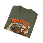 Too Fast for Thanksgiving Turkey T-Shirt — Not Today Funny Holiday Tee