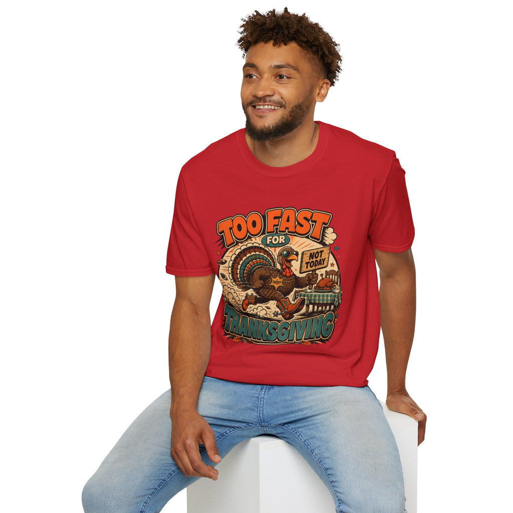 Too Fast for Thanksgiving Turkey T-Shirt — Not Today Funny Holiday Tee