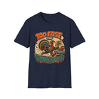 Too Fast for Thanksgiving Turkey T-Shirt — Not Today Funny Holiday Tee