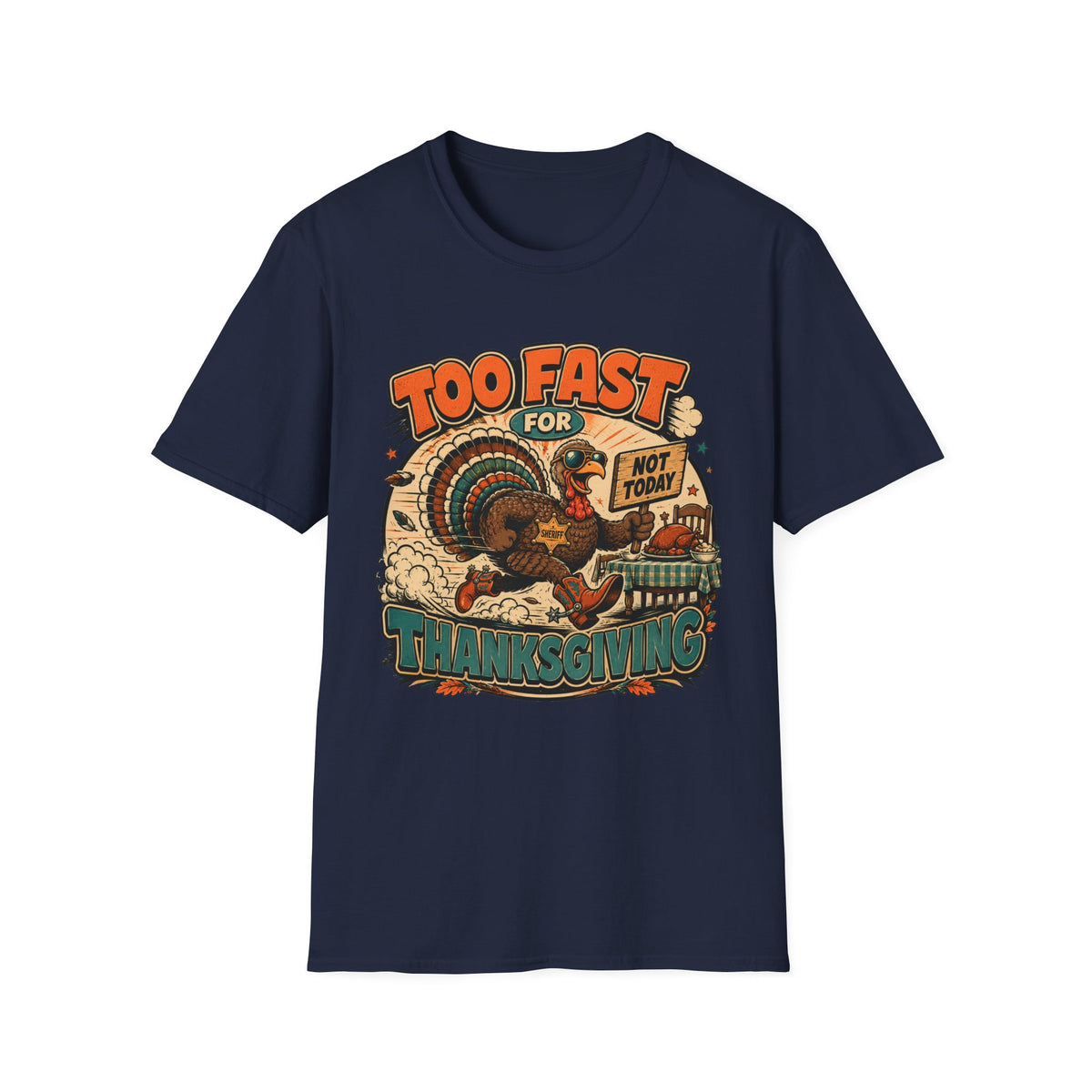 Too Fast for Thanksgiving Turkey T-Shirt — Not Today Funny Holiday Tee