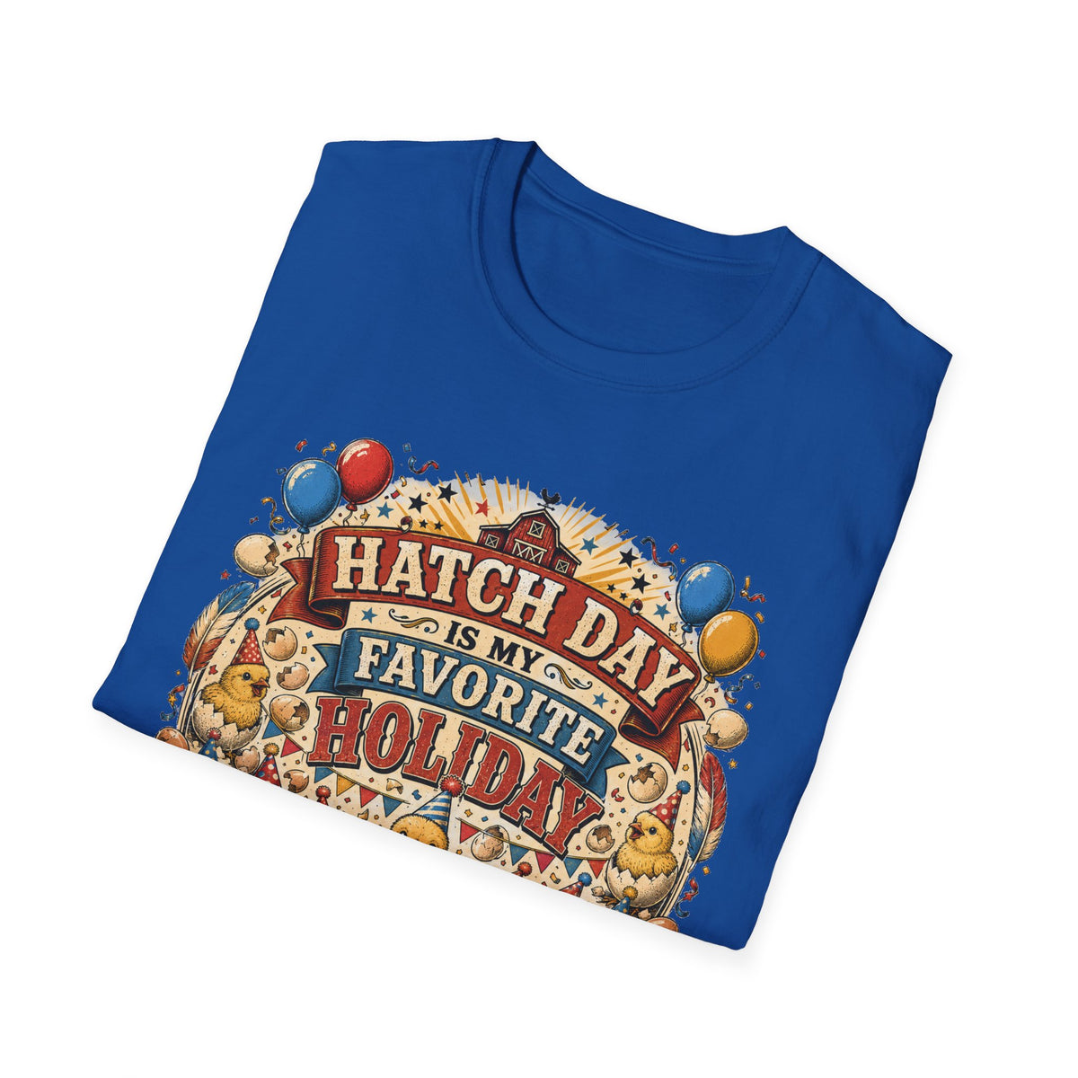 Hatch Day Is My Favorite Holiday T-Shirt — Cute Fluffy Chicks Tee