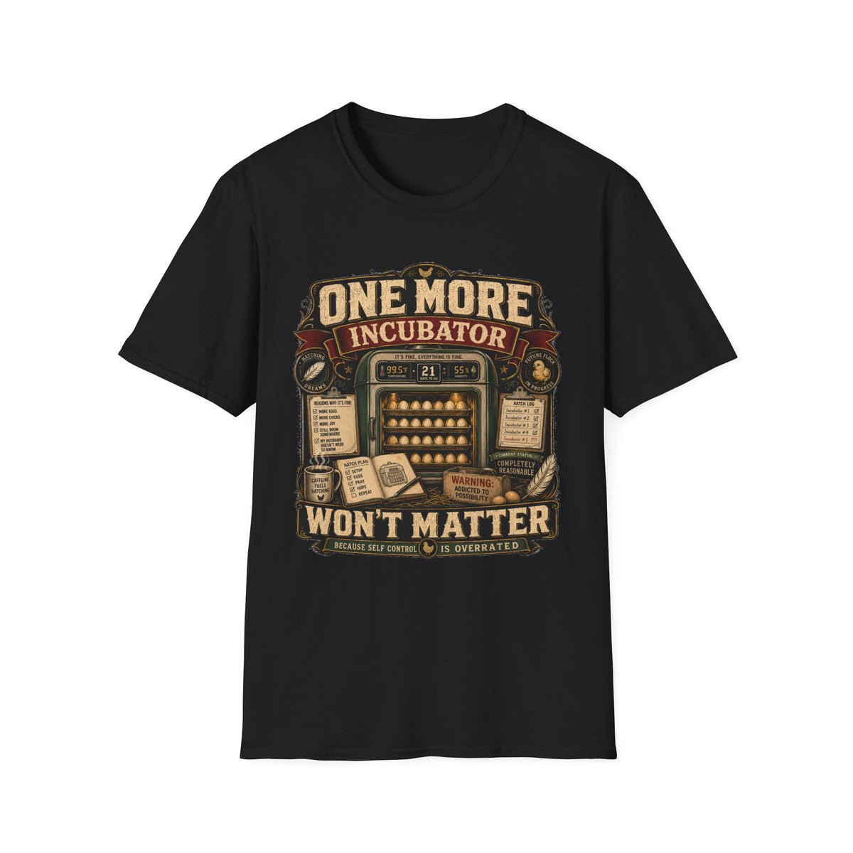 One More Incubator Won't Matter T-Shirt — Funny Hatching Addict Tee
