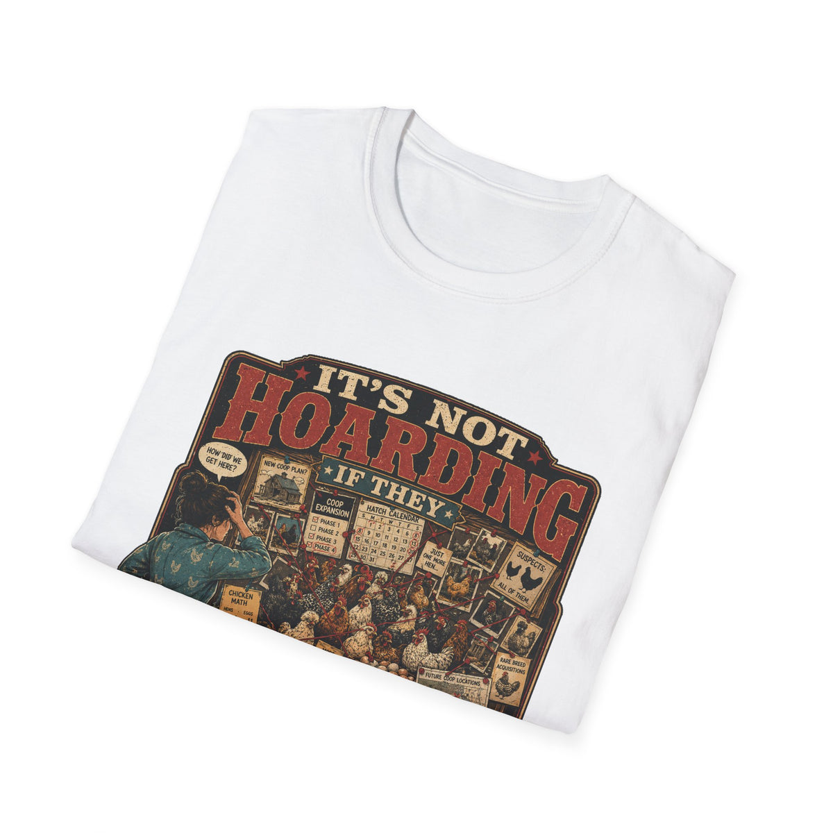 It's Not Hoarding If They Lay Eggs T-Shirt — How Did We Get Here Tee