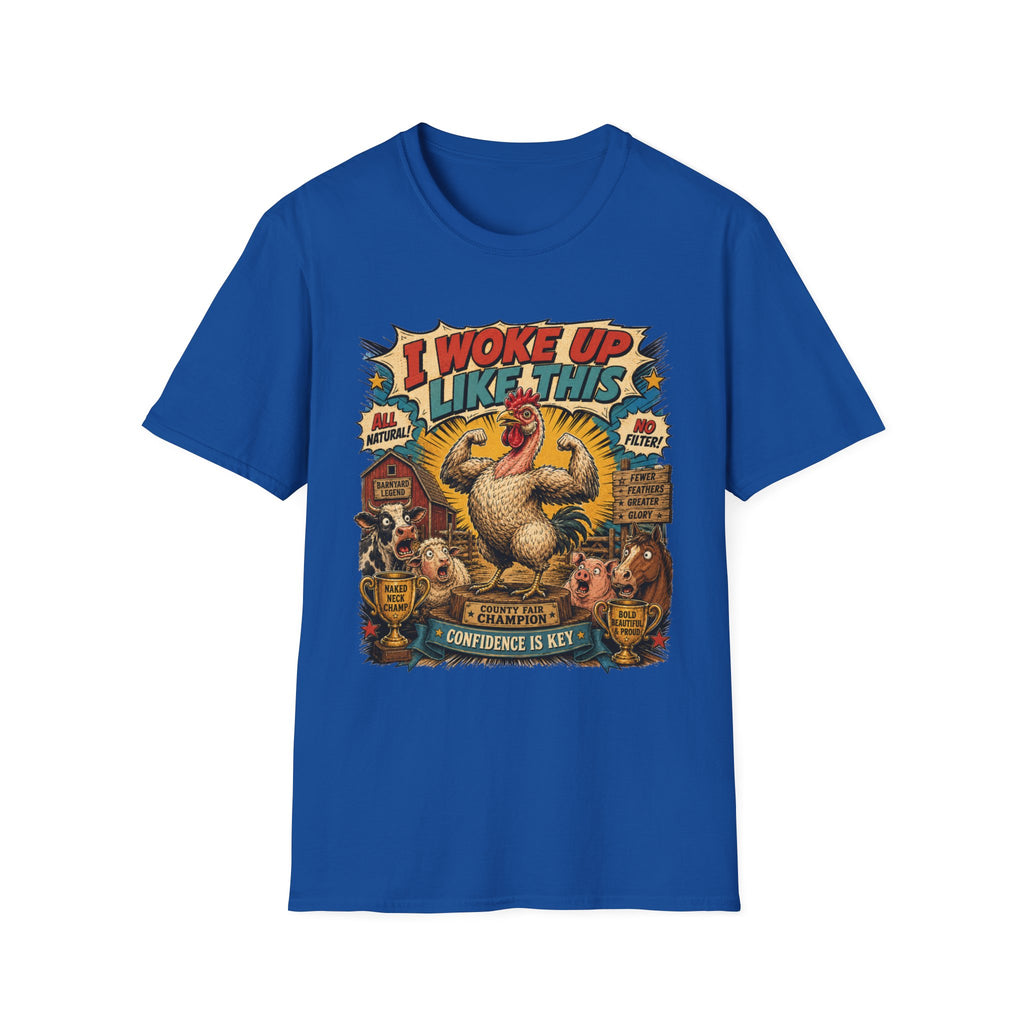 I Woke Up Like This Confidence T-Shirt — Naked Neck Rooster Tee