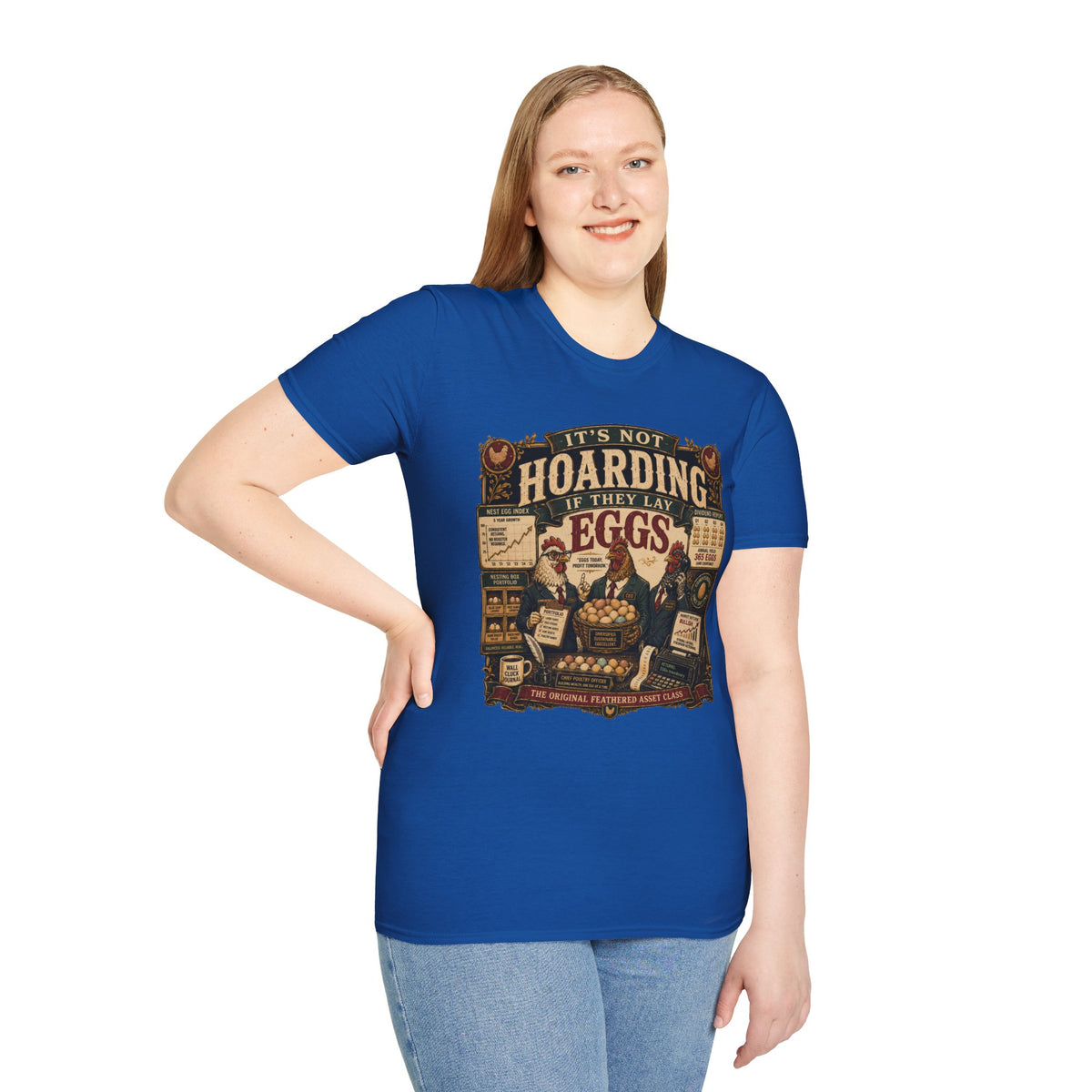 It's Not Hoarding If They Lay Eggs T-Shirt — Feathered Asset Class Tee