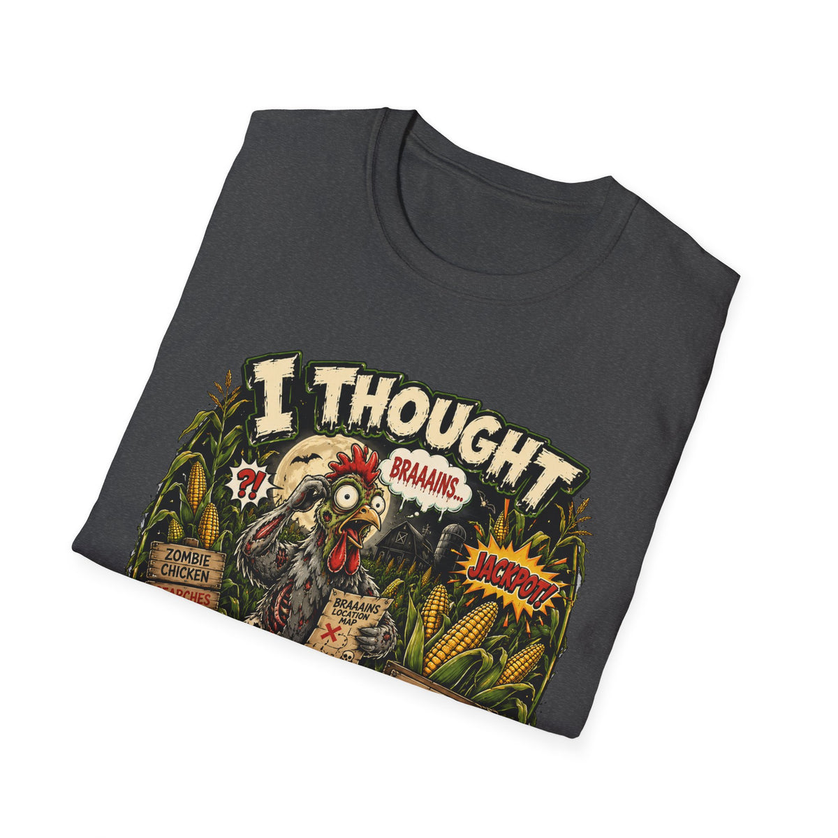 Zombie Chicken's Cornfield Jackpot T-Shirt — "I thought you said GRAINS" Funny Tee