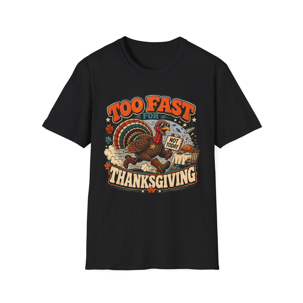 Too Fast for Thanksgiving Turkey T-Shirt — Not Today Funny Holiday Tee V2